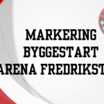 Markering byggestart arena fredrikstad fremhevet bilde